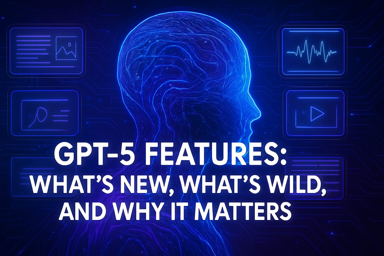 “GPT-5 Features: What’s New, What’s Wild, and Why It Matters